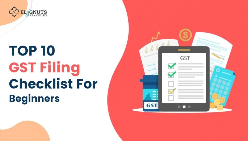 Top 10 GST Filing Checklist For Beginners